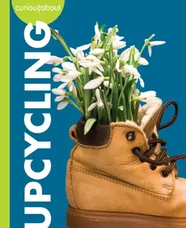 Encyklopédie pre deti a mládež - ostatné Curious about Upcycling - Amy S. Hansen