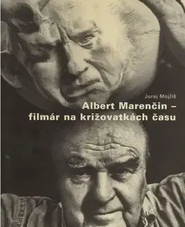 Film - encyklopédie, ročenky Albert Marenčin - filmár na križovatkách času - Juraj Mojžiš