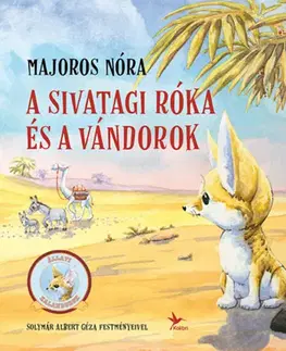 Rozprávky A sivatagi róka és a vándorok - Állati kalandorok - Nóra Majoros