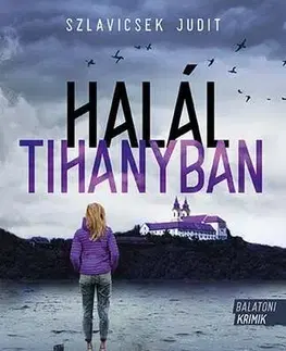 Detektívky, trilery, horory Halál Tihanyban - Judit Szlavicsek