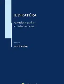 Trestné právo Judikatúra vo veciach sankcií v trestnom práve - Miloš Maďar