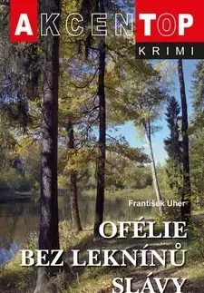 Detektívky, trilery, horory Ofélie bez leknínů slávy - František Uher