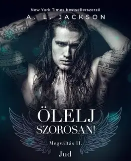 Erotická beletria Megváltás 2: Ölelj szorosan! Jud - A.L. Jackson