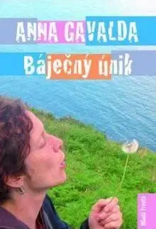 Svetová beletria Báječný únik - Anna Gavalda