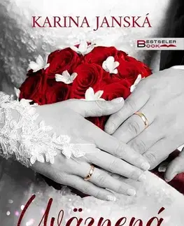 Slovenská beletria Uväznená v manželstve - Karina Janská