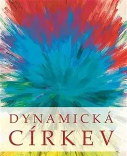 Kresťanstvo Dynamická církev - Josef Mikulášek