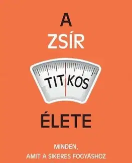 Zdravá výživa, diéty, chudnutie A zsír titkos élete - Dr. Sylvia Tara
