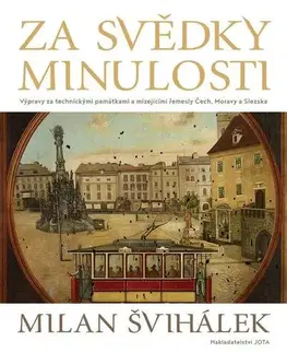 Archeológia, genealógia a heraldika Za svědky minulosti - Milan Švihálek
