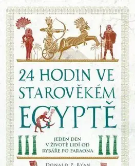 Starovek 24 hodin ve starověkém Egyptě - Donald P. Ryan