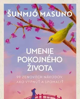 Psychológia, etika Umenie pokojného života - Šunmjó Masuno,Jana Sliacka