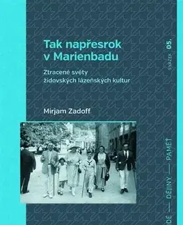 Slovenské a české dejiny Tak napřesrok v Marienbadu - Mirjam Zadoff
