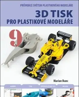 Modelárstvo, vystrihovačky Průvodce světem plastikového modeláře 9 - 3D tisk - Marian Bunc
