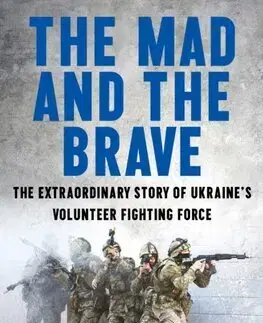 Vojnová literatúra - ostané The Mad and the Brave - Colin Freeman