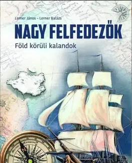 Svetové dejiny, dejiny štátov Nagy felfedezők - János Lerner,Balázs Lerner