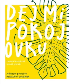 Izbové rastliny Dej mi pokojovku - Zuzana Bodnárová