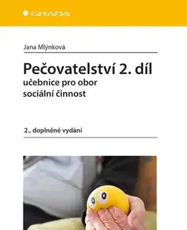 Ošetrovateľstvo, opatrovateľstvo Pečovatelství 2. díl, 2. doplněné vydání - Jana Mlýnková