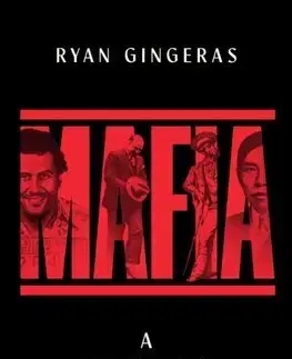 História - ostatné Mafia: A Global History - Ryan Gingeras