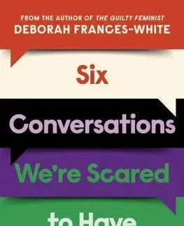 Sociológia, etnológia Six Conversations Were Scared to Have - Deborah Frances-White