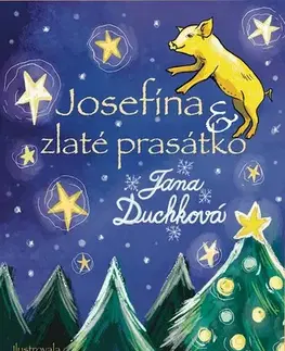 Rozprávky Josefína a zlaté prasátko - Jana Duchková