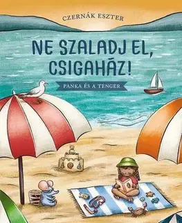 Rozprávky Ne szaladj el, csigaház! Panka és a tenger - Eszter Czernák
