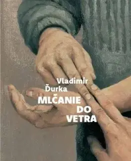 Slovenská poézia Mlčanie do vetra - Vladimír Ďurka
