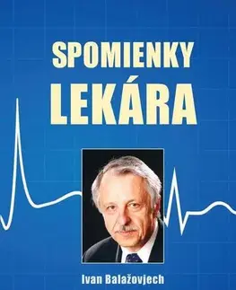 Biografie - ostatné Spomienky lekára - Ivan Balažovjech