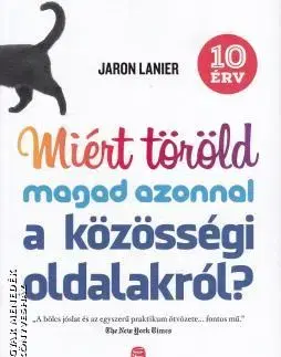 Odborná a náučná literatúra - ostatné Miért töröld magad azonnal a közösségi oldalakról? - Jaron Lanier