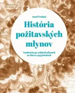 Slovenské a české dejiny História požitavských mlynov - Jozef Trubíni