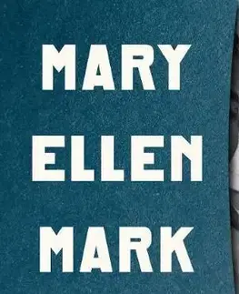 Biografie - ostatné Mary Ellen Mark - The Book of Everything - Mark Mary Ellen