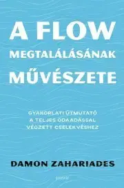 Rozvoj osobnosti A flow megtalálásának művészete - Damon Zahariades