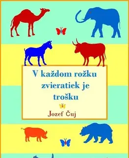 Rozprávky V každom rožku zvieratiek je trošku - Jozef Čuj
