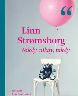Svetová beletria Nikdy, nikdy, nikdy - Linn Stromsborg,Jitka Jindřišková