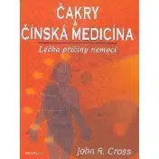 Alternatívna medicína - ostatné Čakry & Čínská medicína - John R. Cross