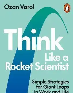 Psychológia, etika Think Like a Rocket Scientist - Ozan Varol