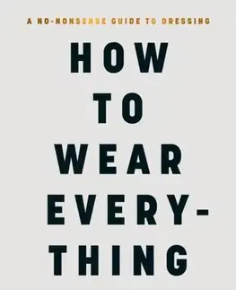 Krása, móda, kozmetika How to Wear Everything - Kay Barron