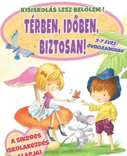 Pre deti a mládež - ostatné Térben, időben, biztosan! - 5-7 éves óvodásoknak - Kisiskolás lesz belőlem!