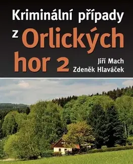 Detektívky, trilery, horory Kriminální případy z Orlických hor 2 - Zdeněk Hlaváček,Jiří Mach