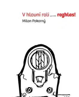 Česká beletria V hlavní roli rozhlas! - Milan Pokorný
