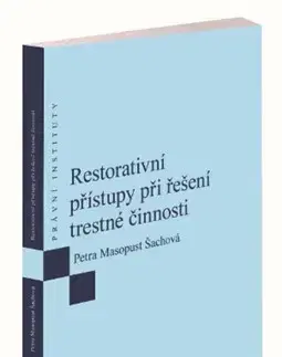 Trestné právo Restorativní přístupy při řešení trestné činnosti - Petra Masopust Šachová