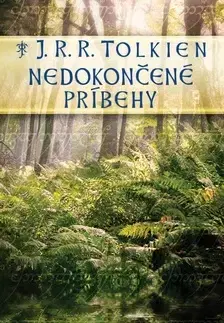 Sci-fi a fantasy Nedokončené príbehy - John Ronald Reuel Tolkien