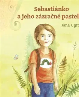 Rozprávky Sebastiánko a jeho zázračné pastelky - Jana Ugróczy