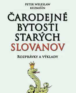 Mytológia Čarodejné bytosti starých Slovanov - Peter Weleslaw Kuzmišín