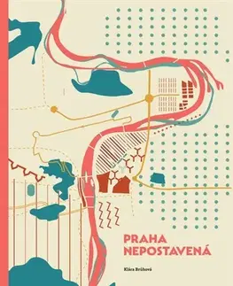 Architektúra Praha nepostavená - Brůhová Klára