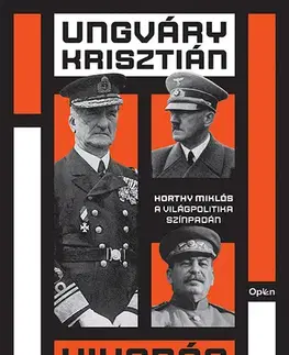 Druhá svetová vojna Kiugrás a történelemből - Krisztián Ungváry