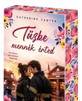 Romantická beletria Tűzbe mennék érted - Éldekorált kiadás - Katherine Center,Lídia Dobos