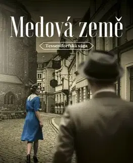 Historické romány Medová země - Tessendorfská sága 1 - Hanni Münzer,Rudolf Řežábek