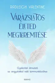 Ezoterika - ostatné Varázslatos életed megteremtése - Valentine Radleigh