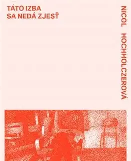Slovenská beletria Táto izba sa nedá zjesť - Nicol Hochholczerová
