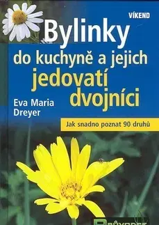 Úžitková záhrada Bylinky do kuchyně a jejich jedovatí dvojníci - Eva Maria Dreyer