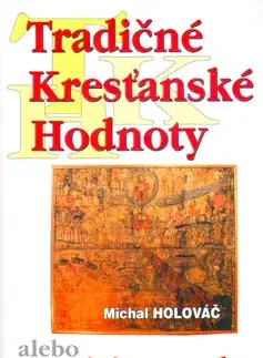 Kresťanstvo Tradičné kresťanské hodnoty - Michal Holováč